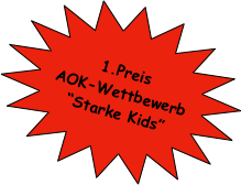 1.Preis
AOK-Wettbewerb
“Starke Kids”